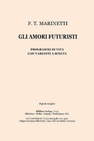 Cover of Gli Amori Futuristi: Programmi Di Vita Con Varianti a Scelta