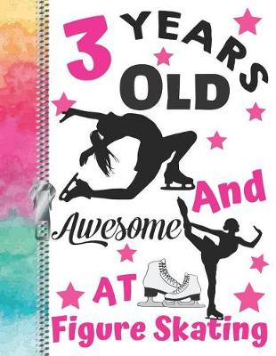 Book cover for 3 Years Old And Awesome At Figure Skating