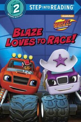 Cover of Blaze Loves to Race! (Blaze and the Monster Machines)