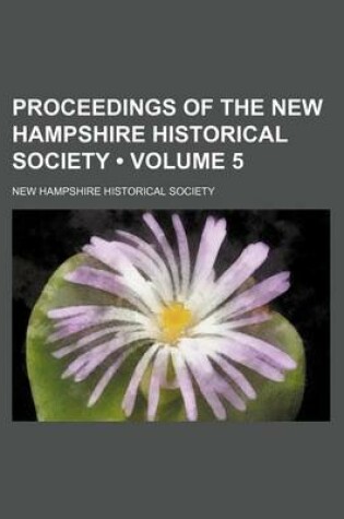 Cover of Proceedings of the New Hampshire Historical Society (Volume 5)