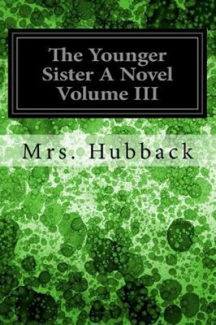 Cover of The Younger Sister a Novel Volume III