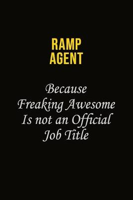 Book cover for Ramp Agent Because Freaking Awesome Is Not An Official Job Title