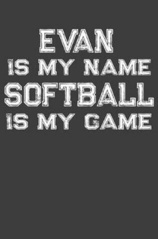 Cover of Evan Is My Name Softball Is My Game