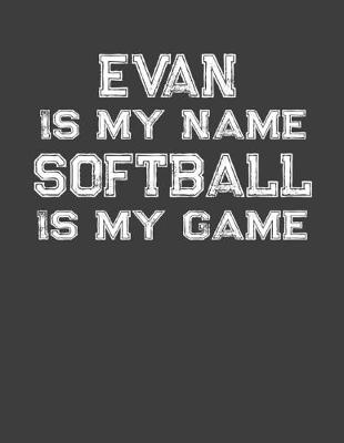 Book cover for Evan Is My Name Softball Is My Game