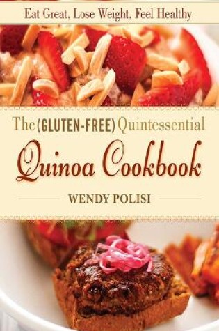 Cover of The Gluten-Free Quintessential Quinoa Cookbook