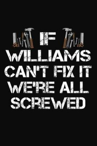 Cover of If Williams Can't Fix It We're All Screwed