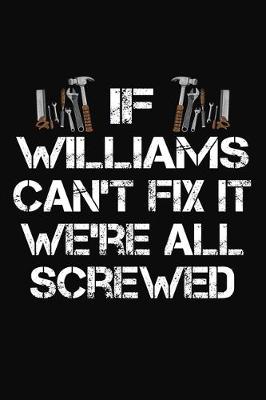 Book cover for If Williams Can't Fix It We're All Screwed