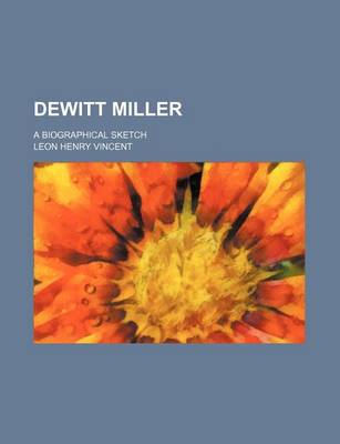 Book cover for DeWitt Miller; A Biographical Sketch