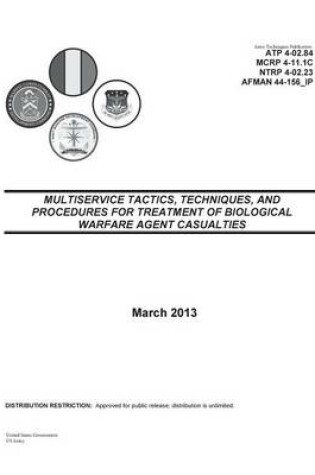 Cover of Army Techniques Publication ATP 4-02.84 (FM 8-284) Multiservice Tactics, Techniques, and Procedures for Treatment of Biological Warfare Agent Casualties 25 March 2013