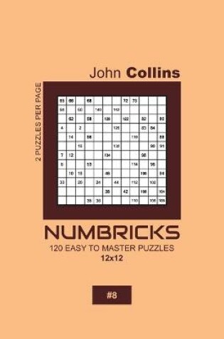 Cover of Numbricks - 120 Easy To Master Puzzles 12x12 - 8
