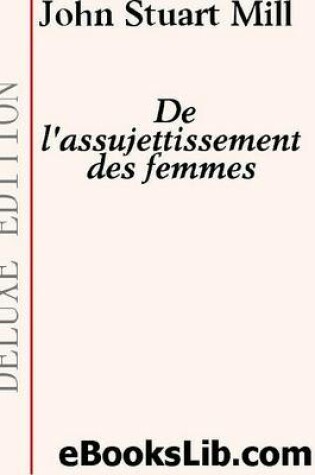 Cover of de L'Assujettissement Des Femmes