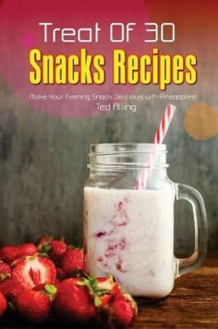 Cover of Treat of 30 Snacks Recipes