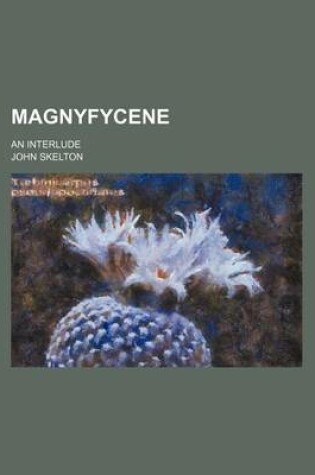 Cover of Magnyfycene; An Interlude