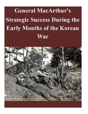 Book cover for General MacArthur's Strategic Success During the Early Months of the Korean War
