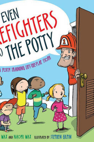 Cover of Even Firefighters Go to the Potty: A Potty Training Lift-the-Flap Story