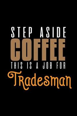 Book cover for Step aside coffee. This is a job for tradesman