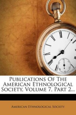 Cover of Publications of the American Ethnological Society, Volume 7, Part 2...