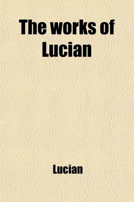Book cover for The Works of Lucian (Volume 3)