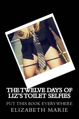 Cover of The Twelve Days of Liz's Toilet Selfies