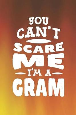 Book cover for You Can't Scare Me I'm A Gram