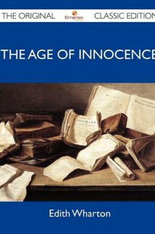 Cover of The Age of Innocence - The Original Classic Edition