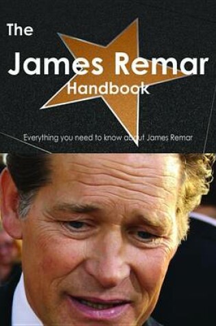 Cover of The James Remar Handbook - Everything You Need to Know about James Remar