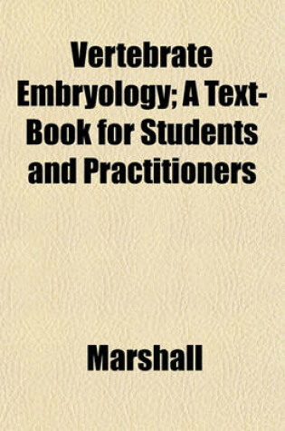 Cover of Vertebrate Embryology; A Text-Book for Students and Practitioners