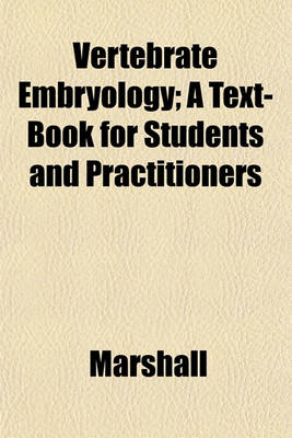 Book cover for Vertebrate Embryology; A Text-Book for Students and Practitioners