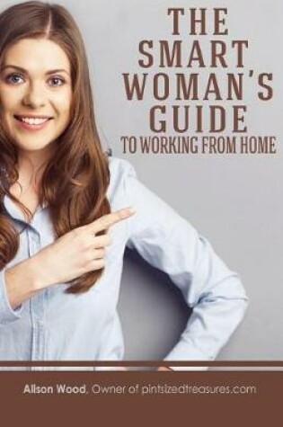 Cover of The Smart Woman's Guide to Working from Home