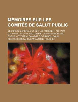 Book cover for Memoires Sur Les Comites de Salut Public; de Surete Generale Et Sur Les Prisons (1793-1794)