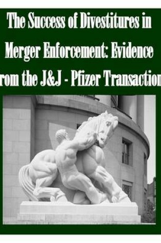 Cover of The Success of Divestitures in Merger Enforcement