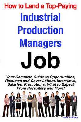 Book cover for How to Land a Top-Paying Industrial Production Managers Job