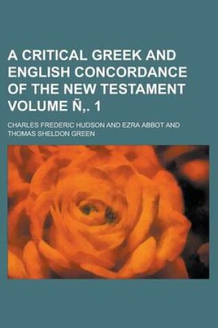 Cover of A Critical Greek and English Concordance of the New Testament Volume N . 1