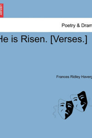 Cover of He Is Risen. [verses.]