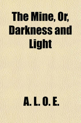 Cover of The Mine, Or, Darkness and Light