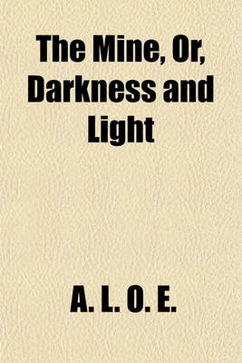 Book cover for The Mine, Or, Darkness and Light