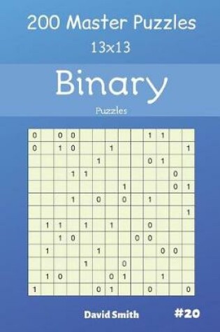 Cover of Binary Puzzles - 200 Master Puzzles 13x13 Vol.20