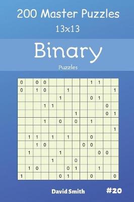 Book cover for Binary Puzzles - 200 Master Puzzles 13x13 Vol.20