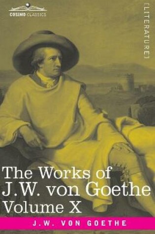 Cover of The Works of J.W. von Goethe, Vol. X (in 14 volumes)