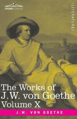 Book cover for The Works of J.W. von Goethe, Vol. X (in 14 volumes)
