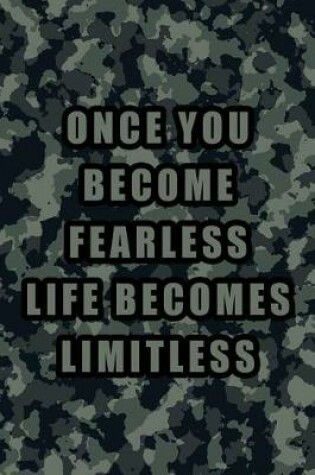 Cover of Once You Become Fearless Life Becomes Limitless