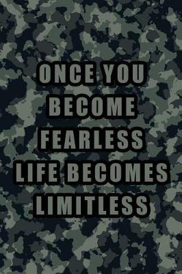 Book cover for Once You Become Fearless Life Becomes Limitless