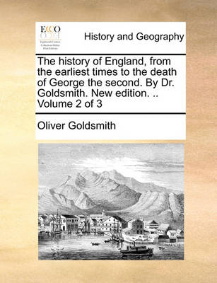 Book cover for The History of England, from the Earliest Times to the Death of George the Second. by Dr. Goldsmith. New Edition. .. Volume 2 of 3