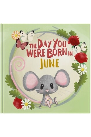 Cover of The Day You Were Born In June. . .