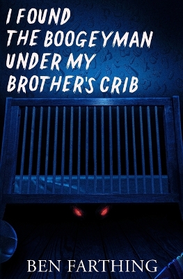 Book cover for I Found the Boogeyman Under My Brother's Crib