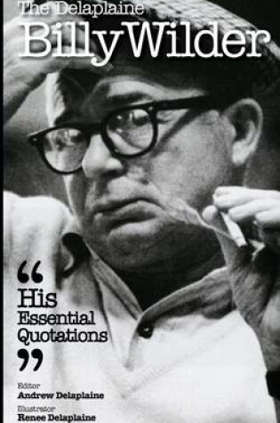 Cover of The Delaplaine Billy Wilder - His Essential Quotations