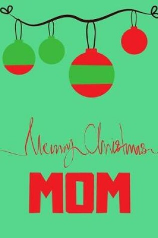 Cover of Merry Christmas Mom - Christmas Gift For Mom Journal/Notebook 6