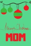 Book cover for Merry Christmas Mom - Christmas Gift For Mom Journal/Notebook 6