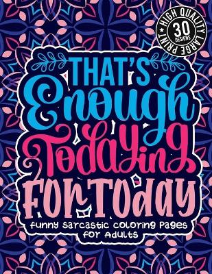 Book cover for That'S Enough Todaying For Today