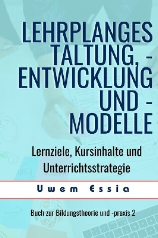 Cover of Lehrplangestaltung, -Entwicklung Und -Modelle